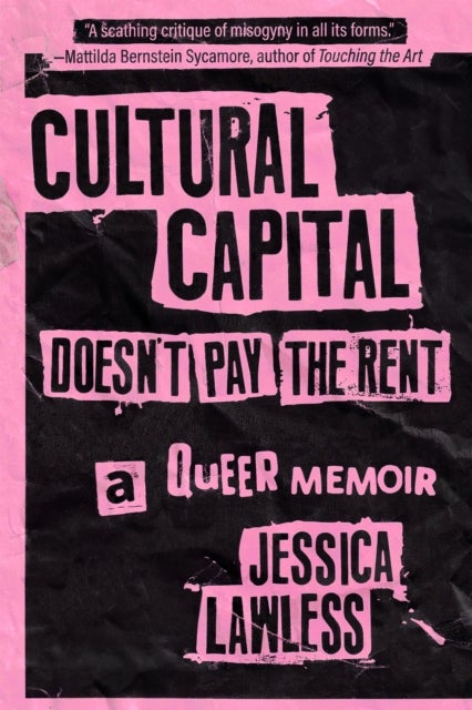 Cultural Capital Doesn''t Pay the Rent - A Queer Memoir