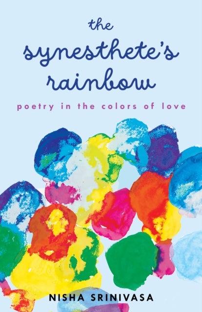 Synesthete''s Rainbow - A Poetic Novella in the Colors of Love