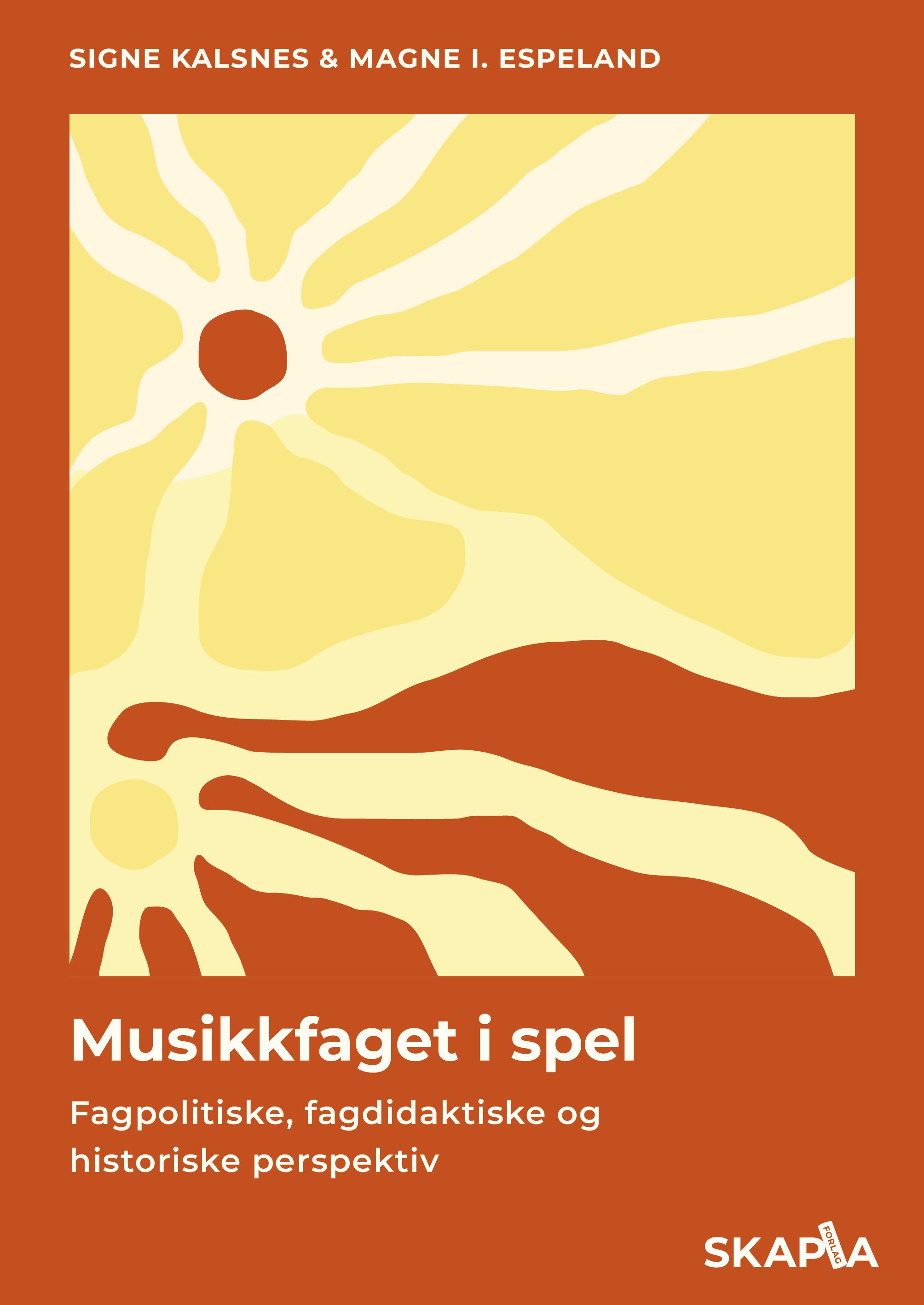 Musikkfaget i spel - fagpolitiske, fagdidaktiske og historiske perspektiv