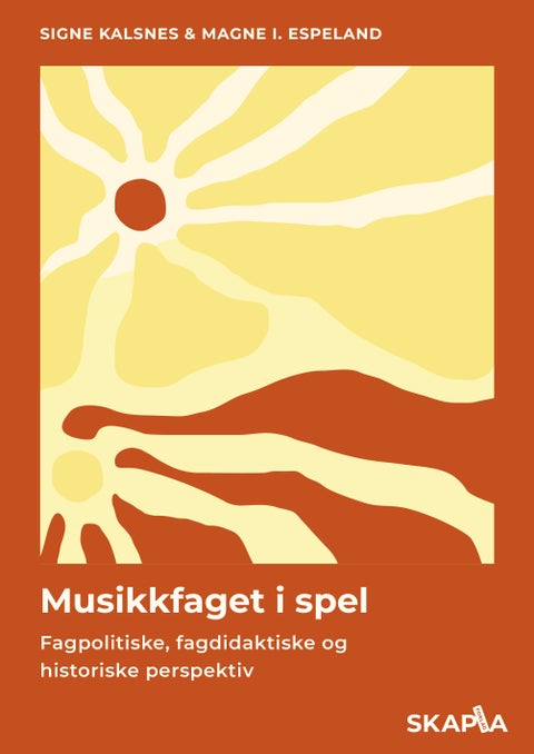 Musikkfaget i spel - fagpolitiske, fagdidaktiske og historiske perspektiv