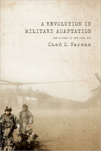 A Revolution in Military Adaptation - The US Army in the Iraq War