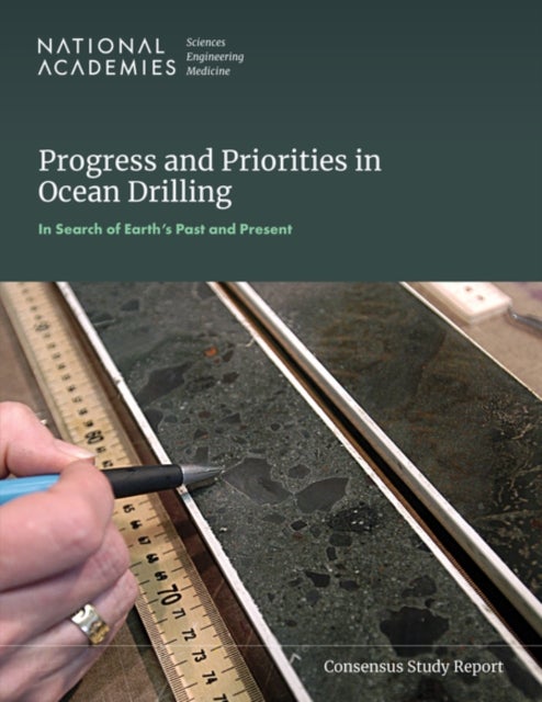 Progress and Priorities in Ocean Drilling: In Search of Earth''s Past and Future