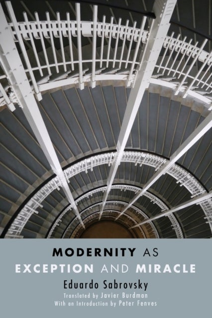 Modernity As Exception and Miracle
