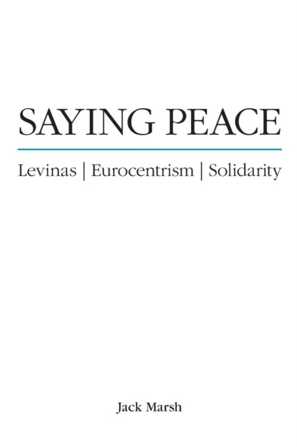 Saying Peace - Levinas, Eurocentrism, Solidarity