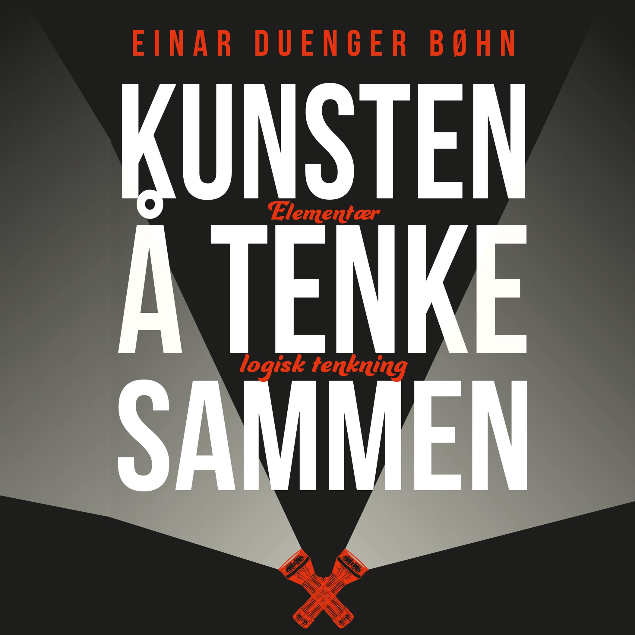 Kunsten å tenke sammen - elementær logisk tenkning