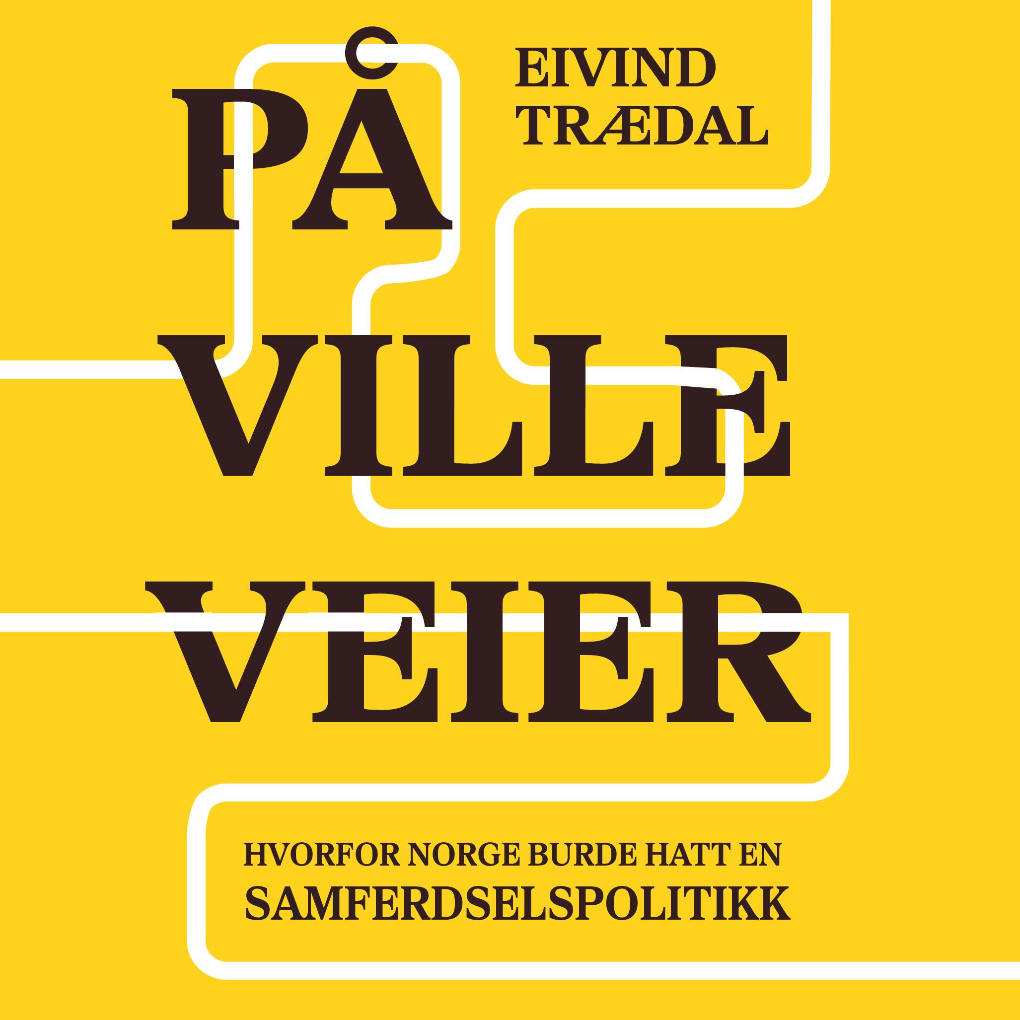 På ville veier - hvorfor Norge burde hatt en samferdselspolitikk