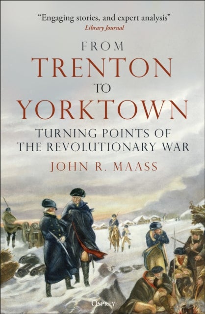 From Trenton to Yorktown - Turning Points of the Revolutionary War