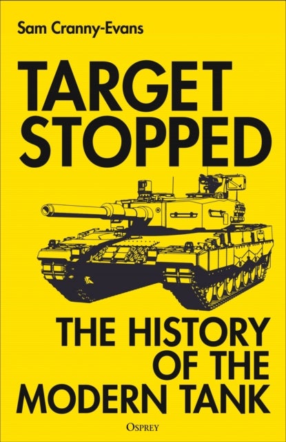 Target Stopped - The History of the Modern Tank
