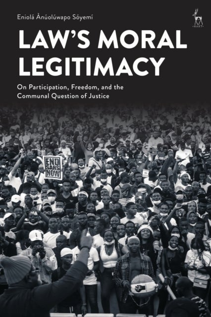 Law’s Moral Legitimacy - Participation, Freedom, and the Communal Question of Justice