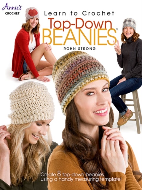 Learn to Crochet Top-Down Beanies - Create 8 Top-Down Beanies Using a Handy Measuring Template!