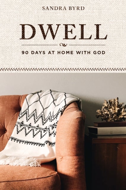 Dwell - 90 Days at Home with God