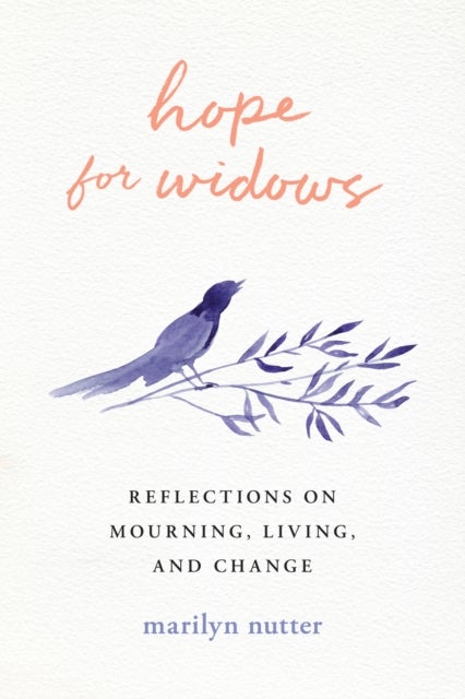 Hope for Widows - Reflections on Mourning, Living, and Change