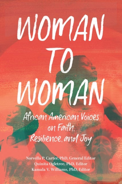 Woman to Woman - African American Voices on Faith, Resilience, and Joy
