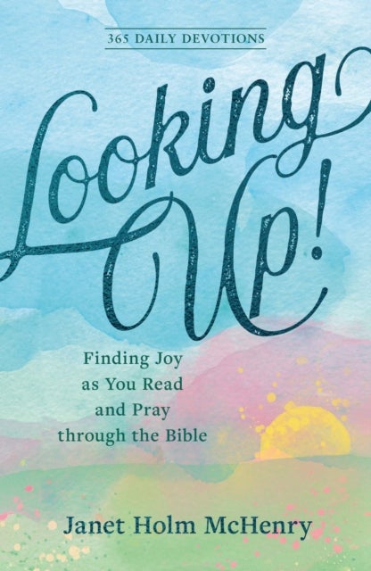 Looking Up! - Finding Joy as You Read and Pray through the Bible