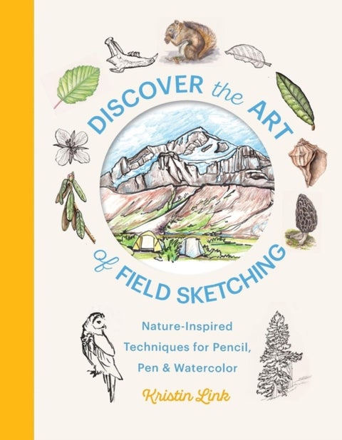 Discover the Art of Field Sketching - Nature-Inspired Techniques for Pencil, Pen, and Watercolor