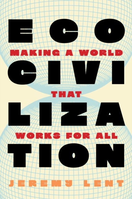Ecocivilization - Making a World that Works for All