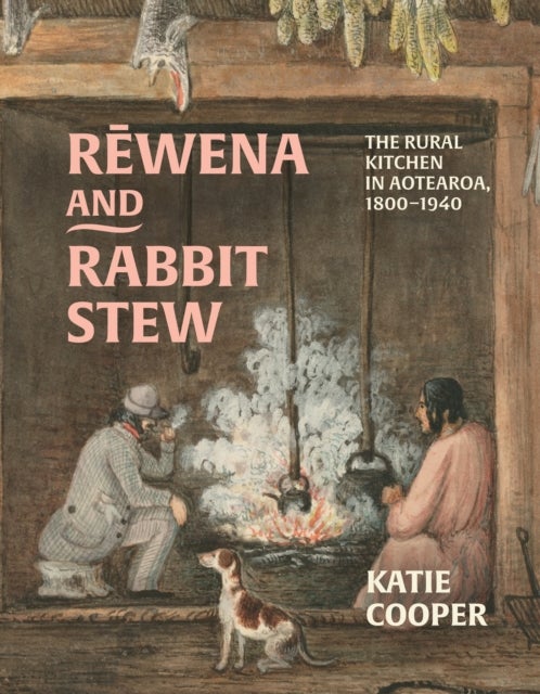 Rēwena and Rabbit Stew - The Rural Kitchen in Aotearoa, 1800–1940