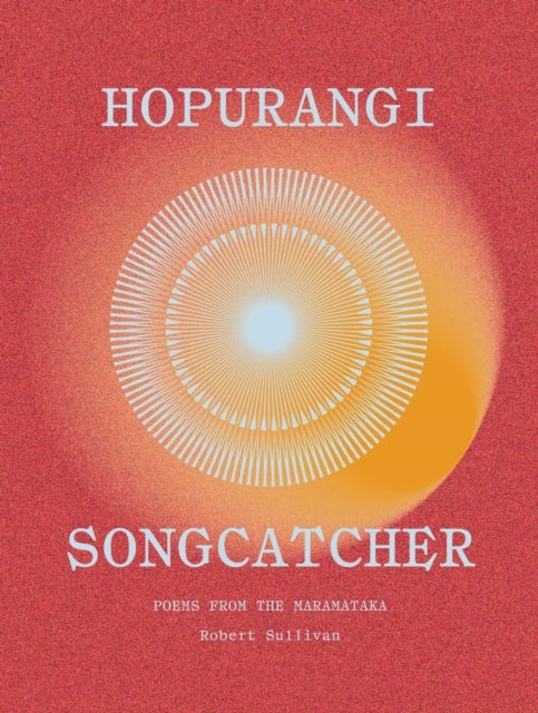 Hopurangi / Song Catcher - Poems from the Maramataka