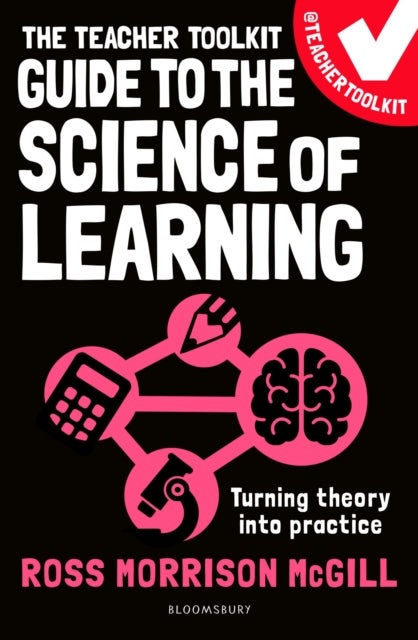 Teacher Toolkit Guide to the Science of Learning - Turning theory into practice