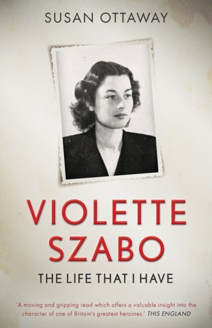 Violette Szabo - The life that I have