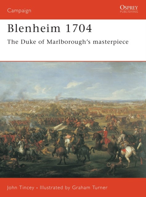 Blenheim 1704 - The Duke of Marlborough’s masterpiece