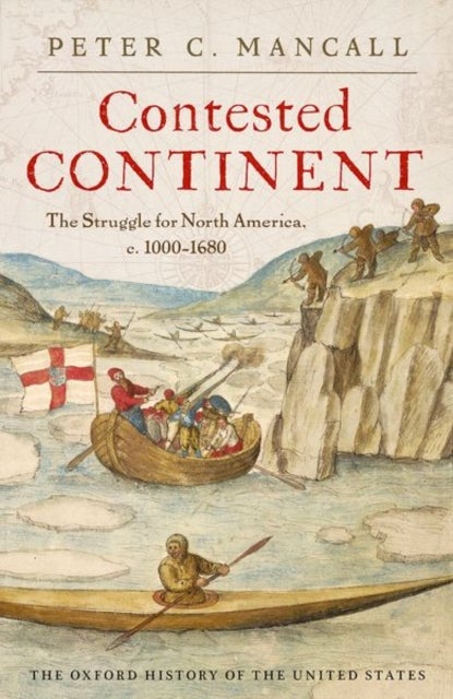 Contested Continent - The Struggle for North America, c. 1000-1680