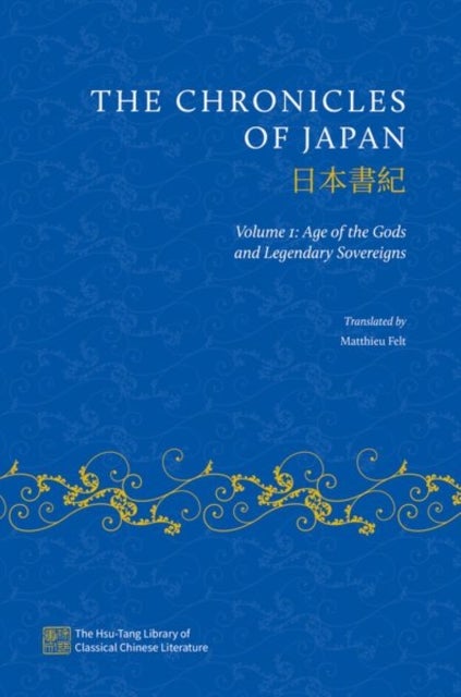 The Chronicles of Japan - Volume I: Age of the Gods and Legendary Sovereigns