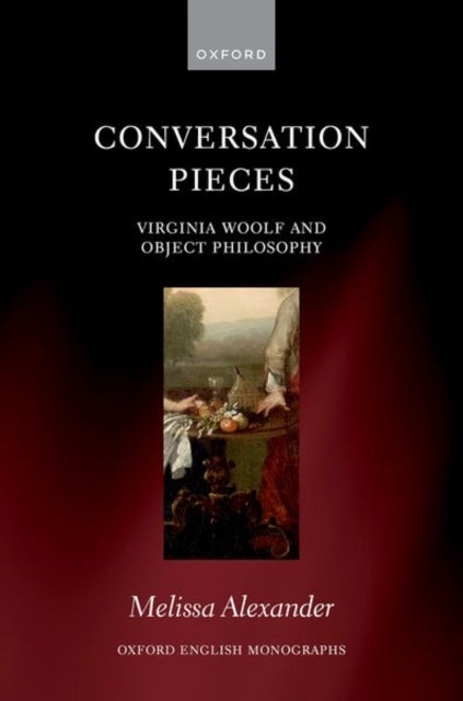 Conversation Pieces - Virginia Woolf and Object Philosophy