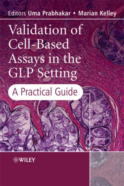 Validation of Cell–Based Assays in the GLP Setting  – A Practical Guide - A Practical Guide