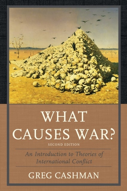 What Causes War? - An Introduction to Theories of International Conflict