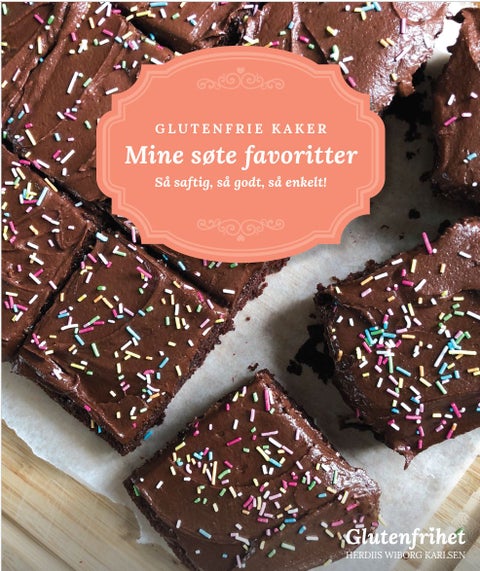 Glutenfrie kaker - mine søte favoritter : så saftig, så godt, så enkelt!
