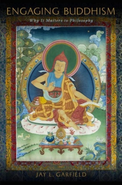Engaging Buddhism - Why It Matters to Philosophy