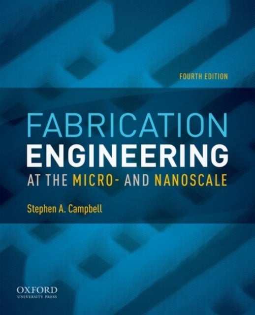 Fabrication Engineering at the Micro- and Nanoscal