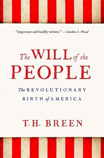 The Will of the People - The Revolutionary Birth of America