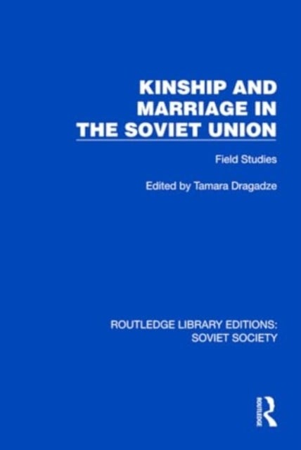 Kinship and Marriage in the Soviet Union - Field Studies