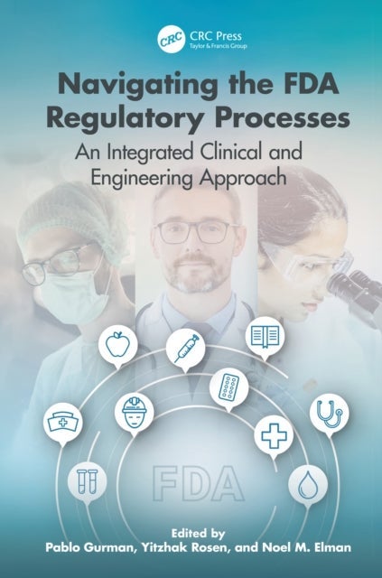Navigating the Fda Regulatory Processes - An Integrated Clinical and Engineering Approach