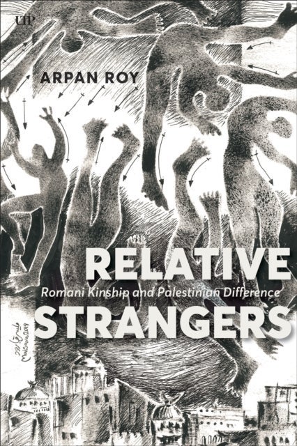 Relative Strangers – Romani Kinship and Palestinian Difference - Romani Kinship and Palestinian Difference