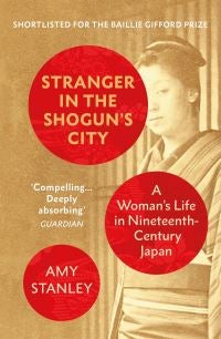 Stranger in the Shogun's City - A Woman’s Life in Nineteenth-Century Japan