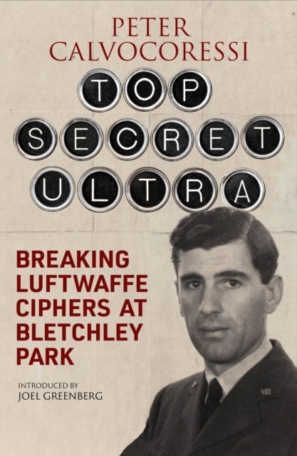 Top Secret Ultra - Breaking Luftwaffe Ciphers at Bletchley Park