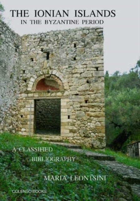 The Ionian Islands in the Byzantine Period - A Classified Bibliography