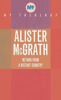 My Theology - Return from a Distant Country