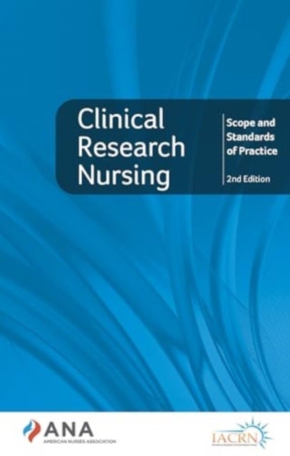 Clinical Research Nursing - Scope and Standards of Practice: Second Edition