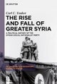 The Rise and Fall of Greater Syria