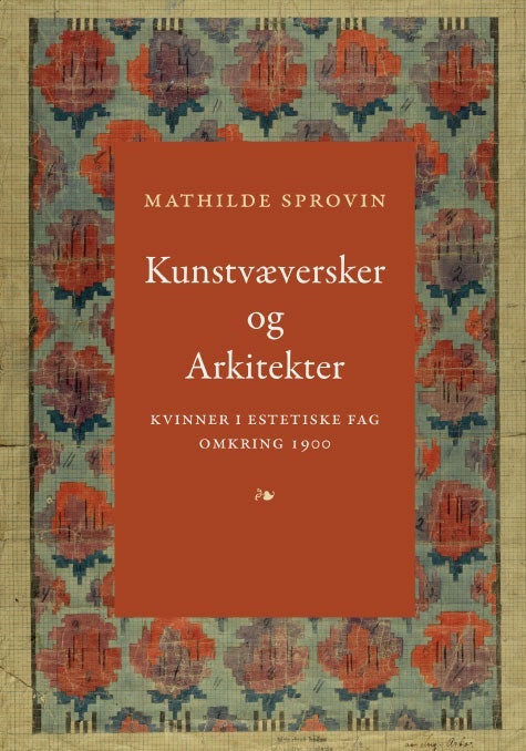 Kunstvæversker og arkitekter - kvinner i estetiske fag omkring 1900