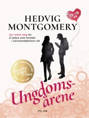 Ungdomsårene - 13-19 år : syv enkle steg for å lykkes som forelder i selvstendighetens tid