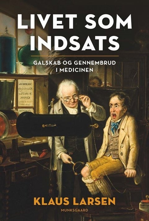 Livet som indsats - Galskab og gennembrudd i medicinen