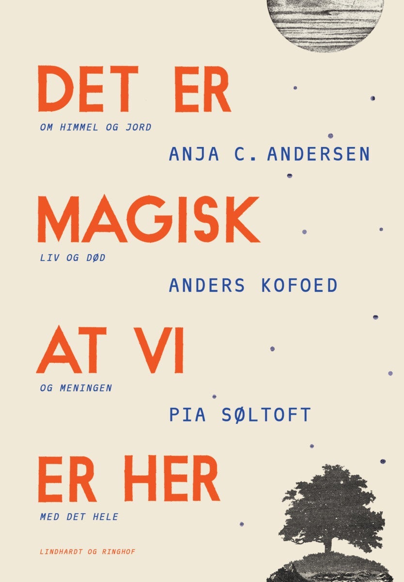 Det er magisk, at vi er her - Samtaler om himmel og jord, liv og død og meningen