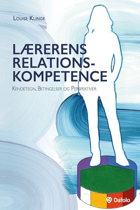 Lærerens relationskompetence - kendetegn, betingelser og perspektiver