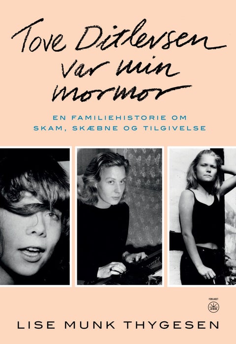 Tove Ditlevsen var min mormor - En familiehistorie om skam, skæbne og tilgivelse