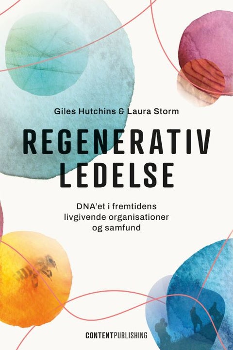 Regenerativ ledelse - DNA'et i fremtidens livgivende organisationer og s